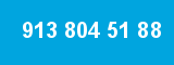 913 804 51 88